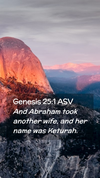 Picture 02 - Genesis 25:1 ASV Mobile Phone Wallpaper - And Abraham took another wife, and her name was - Mobile Bible Verse Wallpaper
