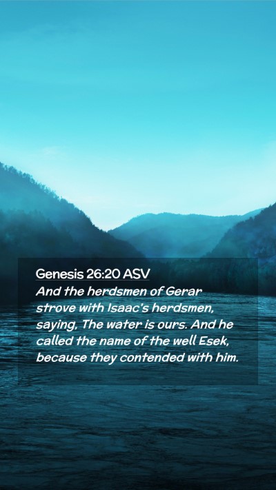Picture 02 - Genesis 26:20 ASV Mobile Phone Wallpaper - And the herdsmen of Gerar strove with Isaac's - Mobile Bible Verse Wallpaper
