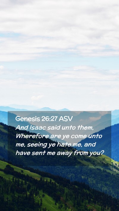 Picture 02 - Genesis 26:27 ASV Mobile Phone Wallpaper - And Isaac said unto them, Wherefore are ye come - Mobile Bible Verse Wallpaper