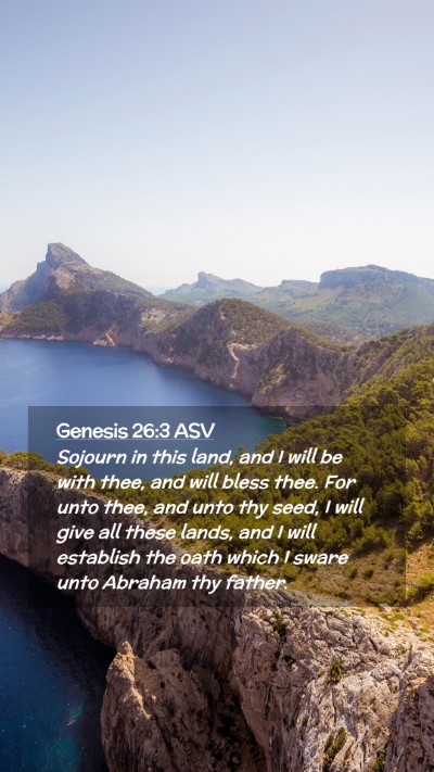 Picture 02 - Genesis 26:3 ASV Mobile Phone Wallpaper - Sojourn in this land, and I will be with thee, - Mobile Bible Verse Wallpaper