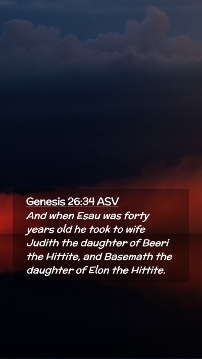 Picture 02 - Genesis 26:34 ASV Mobile Phone Wallpaper - And when Esau was forty years old he took to wife - Mobile Bible Verse Wallpaper