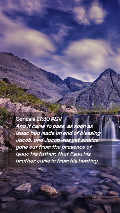 Picture 02 - Genesis 27:30 ASV Mobile Phone Wallpaper - And it came to pass, as soon as Isaac had made an - Mobile Bible Verse Wallpaper