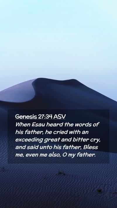 Picture 02 - Genesis 27:34 ASV Mobile Phone Wallpaper - When Esau heard the words of his father, he cried - Mobile Bible Verse Wallpaper