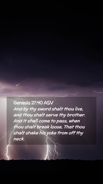 Picture 02 - Genesis 27:40 ASV Mobile Phone Wallpaper - And by thy sword shalt thou live, and thou shalt - Mobile Bible Verse Wallpaper