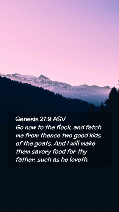 Picture 02 - Genesis 27:9 ASV Mobile Phone Wallpaper - Go now to the flock, and fetch me from thence two - Mobile Bible Verse Wallpaper