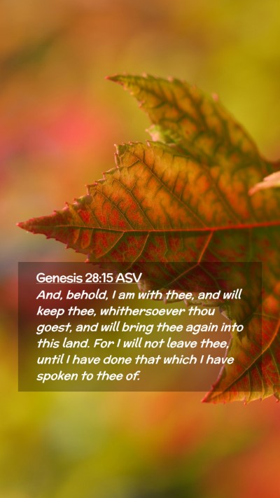 Picture 02 - Genesis 28:15 ASV Mobile Phone Wallpaper - And, behold, I am with thee, and will keep thee, - Mobile Bible Verse Wallpaper