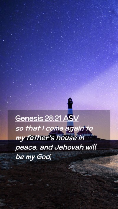 Picture 02 - Genesis 28:21 ASV Mobile Phone Wallpaper - so that I come again to my father's house in - Mobile Bible Verse Wallpaper