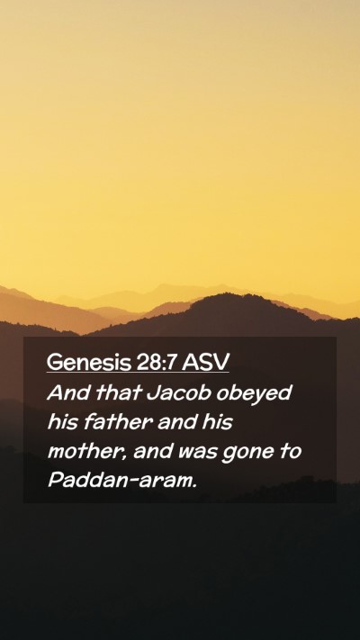 Picture 02 - Genesis 28:7 ASV Mobile Phone Wallpaper - And that Jacob obeyed his father and his mother, - Mobile Bible Verse Wallpaper