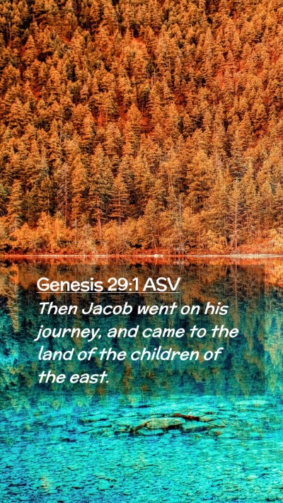 Picture 02 - Genesis 29:1 ASV Mobile Phone Wallpaper - Then Jacob went on his journey, and came to the - Mobile Bible Verse Wallpaper