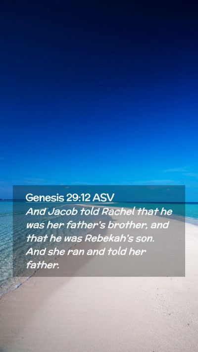 Picture 02 - Genesis 29:12 ASV Mobile Phone Wallpaper - And Jacob told Rachel that he was her father's - Mobile Bible Verse Wallpaper