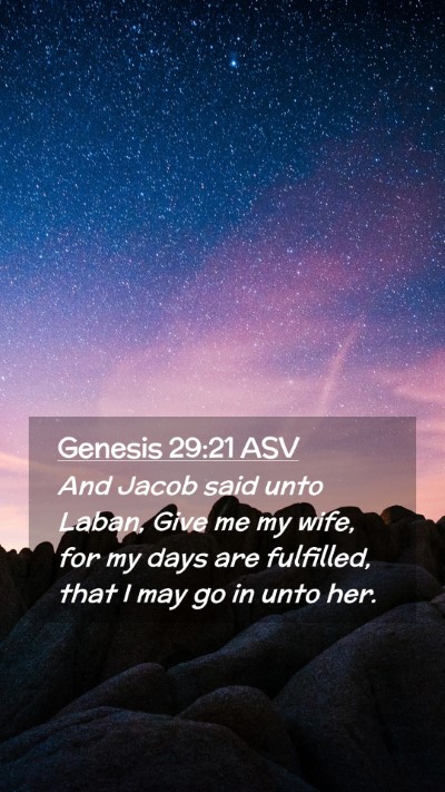 Picture 02 - Genesis 29:21 ASV Mobile Phone Wallpaper - And Jacob said unto Laban, Give me my wife, for - Mobile Bible Verse Wallpaper