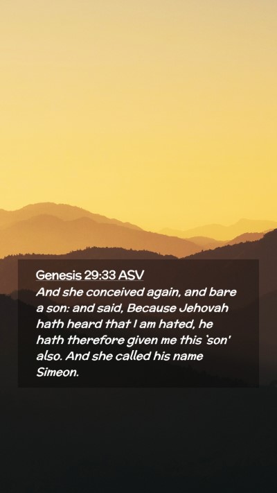 Picture 02 - Genesis 29:33 ASV Mobile Phone Wallpaper - And she conceived again, and bare a son: and - Mobile Bible Verse Wallpaper