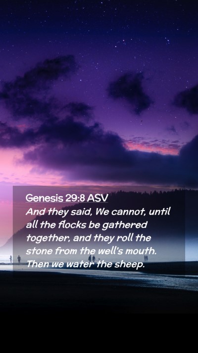 Picture 02 - Genesis 29:8 ASV Mobile Phone Wallpaper - And they said, We cannot, until all the flocks be - Mobile Bible Verse Wallpaper