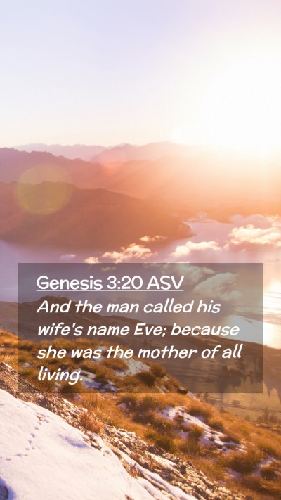 Picture 02 - Genesis 3:20 ASV Mobile Phone Wallpaper - And the man called his wife's name Eve; because - Mobile Bible Verse Wallpaper