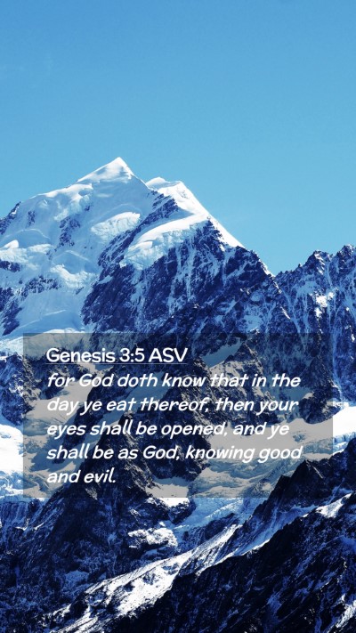 Picture 02 - Genesis 3:5 ASV Mobile Phone Wallpaper - for God doth know that in the day ye eat thereof, - Mobile Bible Verse Wallpaper