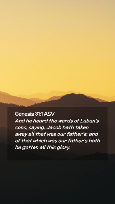 Picture 02 - Genesis 31:1 ASV Mobile Phone Wallpaper - And he heard the words of Laban's sons, saying, - Mobile Bible Verse Wallpaper