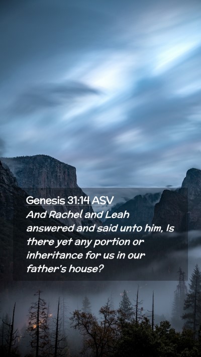 Picture 02 - Genesis 31:14 ASV Mobile Phone Wallpaper - And Rachel and Leah answered and said unto him, - Mobile Bible Verse Wallpaper