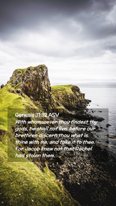 Picture 02 - Genesis 31:32 ASV Mobile Phone Wallpaper - With whomsoever thou findest thy gods, he shall - Mobile Bible Verse Wallpaper