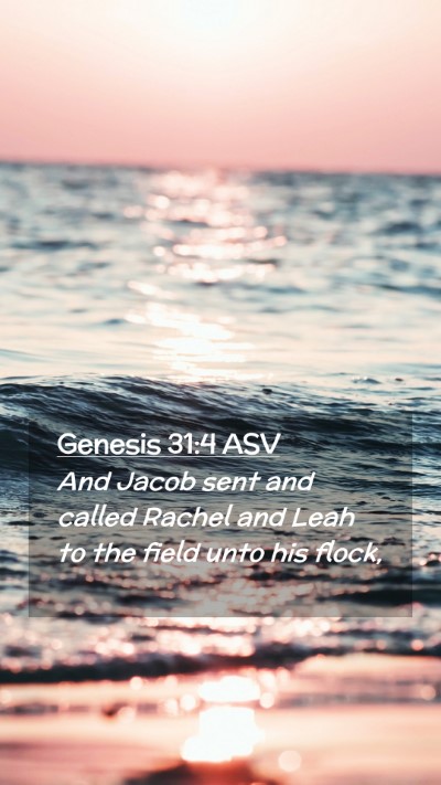 Picture 02 - Genesis 31:4 ASV Mobile Phone Wallpaper - And Jacob sent and called Rachel and Leah to the - Mobile Bible Verse Wallpaper