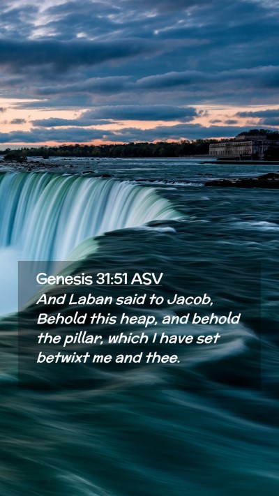 Picture 02 - Genesis 31:51 ASV Mobile Phone Wallpaper - And Laban said to Jacob, Behold this heap, and - Mobile Bible Verse Wallpaper