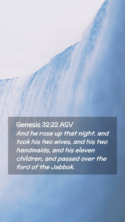 Picture 02 - Genesis 32:22 ASV Mobile Phone Wallpaper - And he rose up that night, and took his two - Mobile Bible Verse Wallpaper