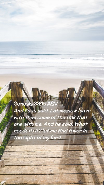 Picture 02 - Genesis 33:15 ASV Mobile Phone Wallpaper - And Esau said, Let me now leave with thee some of - Mobile Bible Verse Wallpaper