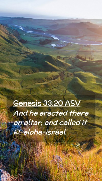 Picture 02 - Genesis 33:20 ASV Mobile Phone Wallpaper - And he erected there an altar, and called it - Mobile Bible Verse Wallpaper