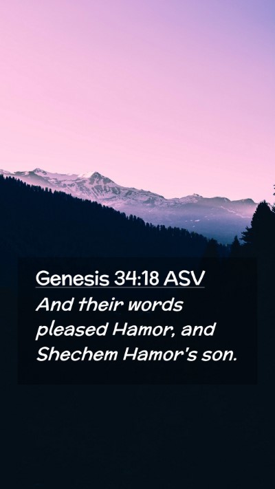 Picture 02 - Genesis 34:18 ASV Mobile Phone Wallpaper - And their words pleased Hamor, and Shechem - Mobile Bible Verse Wallpaper