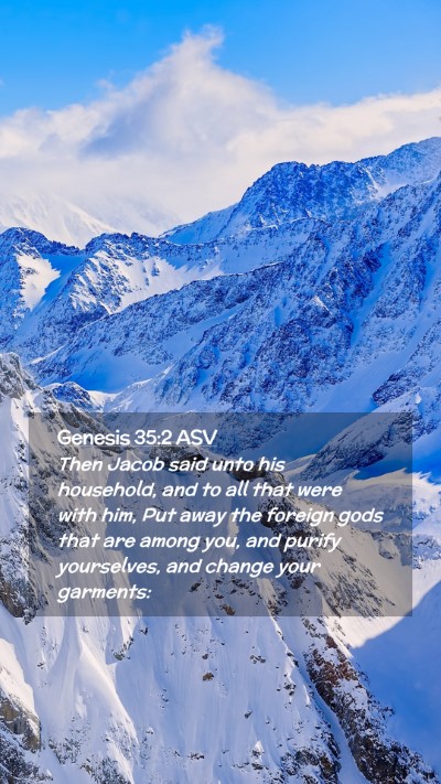 Picture 02 - Genesis 35:2 ASV Mobile Phone Wallpaper - Then Jacob said unto his household, and to all - Mobile Bible Verse Wallpaper