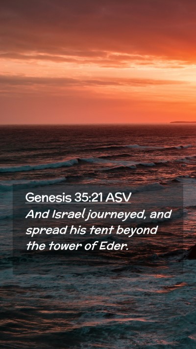 Picture 02 - Genesis 35:21 ASV Mobile Phone Wallpaper - And Israel journeyed, and spread his tent beyond - Mobile Bible Verse Wallpaper