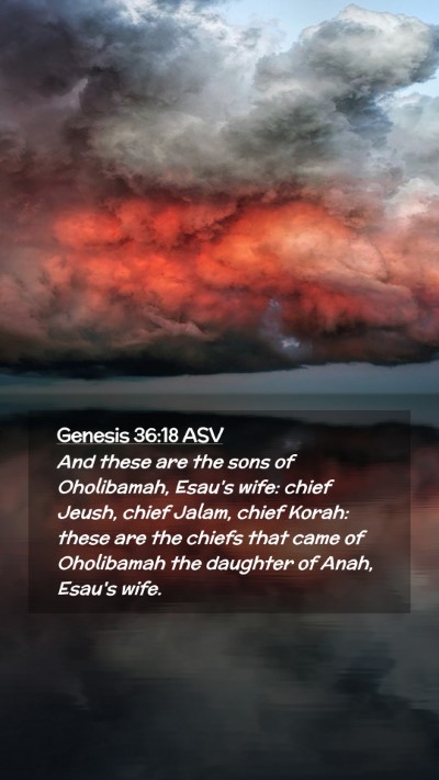 Picture 02 - Genesis 36:18 ASV Mobile Phone Wallpaper - And these are the sons of Oholibamah, Esau's - Mobile Bible Verse Wallpaper