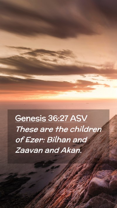 Picture 02 - Genesis 36:27 ASV Mobile Phone Wallpaper - These are the children of Ezer: Bilhan and Zaavan - Mobile Bible Verse Wallpaper