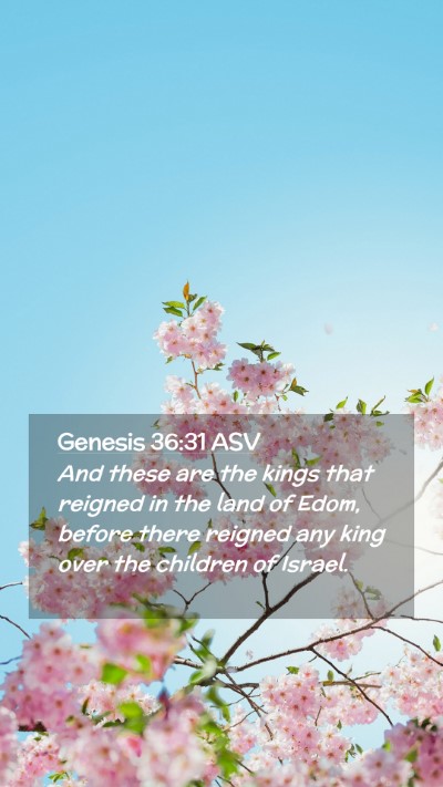 Picture 02 - Genesis 36:31 ASV Mobile Phone Wallpaper - And these are the kings that reigned in the land - Mobile Bible Verse Wallpaper