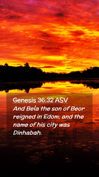 Picture 02 - Genesis 36:32 ASV Mobile Phone Wallpaper - And Bela the son of Beor reigned in Edom; and the - Mobile Bible Verse Wallpaper
