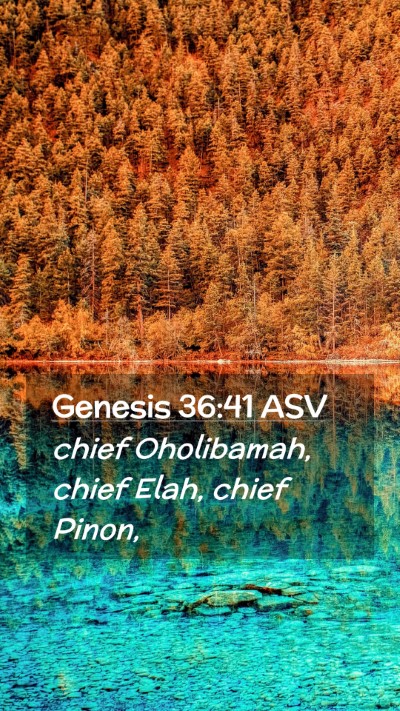 Picture 02 - Genesis 36:41 ASV Mobile Phone Wallpaper - chief Oholibamah, chief Elah, chief - Mobile Bible Verse Wallpaper