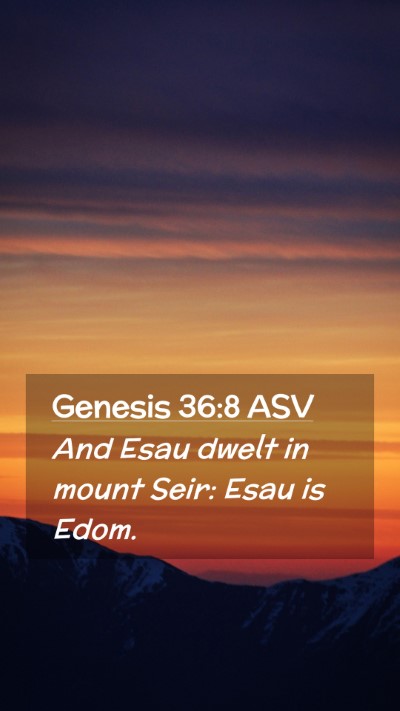 Picture 02 - Genesis 36:8 ASV Mobile Phone Wallpaper - And Esau dwelt in mount Seir: Esau is - Mobile Bible Verse Wallpaper