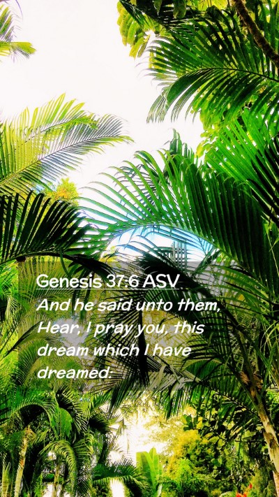 Picture 02 - Genesis 37:6 ASV Mobile Phone Wallpaper - And he said unto them, Hear, I pray you, this - Mobile Bible Verse Wallpaper