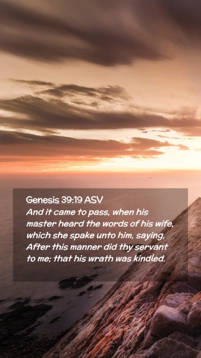 Picture 02 - Genesis 39:19 ASV Mobile Phone Wallpaper - And it came to pass, when his master heard the - Mobile Bible Verse Wallpaper