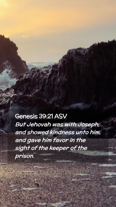 Picture 02 - Genesis 39:21 ASV Mobile Phone Wallpaper - But Jehovah was with Joseph, and showed kindness - Mobile Bible Verse Wallpaper