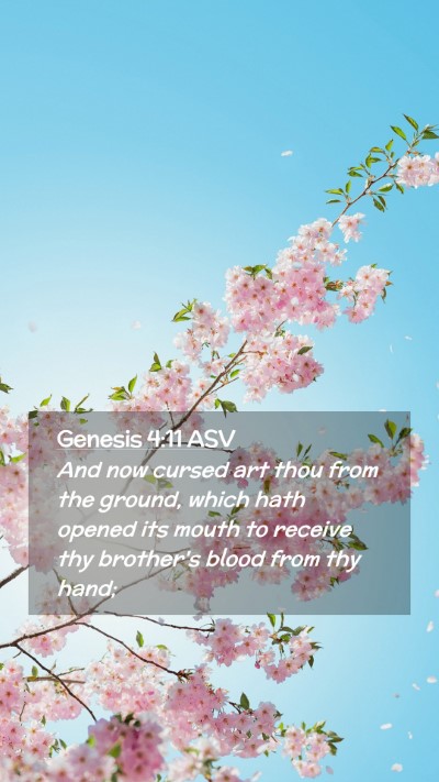 Picture 02 - Genesis 4:11 ASV Mobile Phone Wallpaper - And now cursed art thou from the ground, which - Mobile Bible Verse Wallpaper