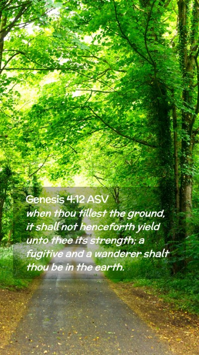 Picture 02 - Genesis 4:12 ASV Mobile Phone Wallpaper - when thou tillest the ground, it shall not - Mobile Bible Verse Wallpaper