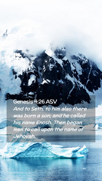 Picture 02 - Genesis 4:26 ASV Mobile Phone Wallpaper - And to Seth, to him also there was born a son; - Mobile Bible Verse Wallpaper