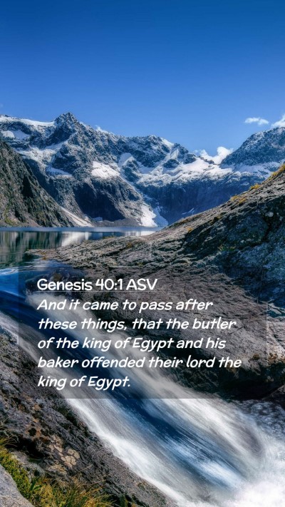 Picture 02 - Genesis 40:1 ASV Mobile Phone Wallpaper - And it came to pass after these things, that the - Mobile Bible Verse Wallpaper