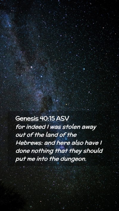 Picture 02 - Genesis 40:15 ASV Mobile Phone Wallpaper - for indeed I was stolen away out of the land of - Mobile Bible Verse Wallpaper