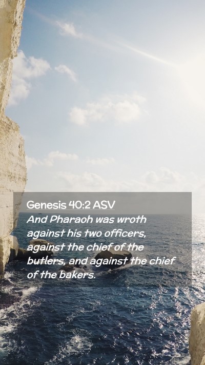 Picture 02 - Genesis 40:2 ASV Mobile Phone Wallpaper - And Pharaoh was wroth against his two officers, - Mobile Bible Verse Wallpaper