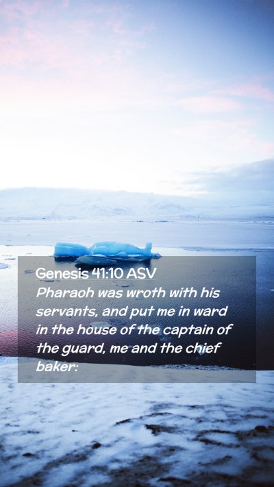 Picture 02 - Genesis 41:10 ASV Mobile Phone Wallpaper - Pharaoh was wroth with his servants, and put me - Mobile Bible Verse Wallpaper