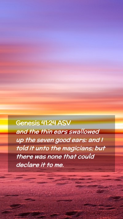 Picture 02 - Genesis 41:24 ASV Mobile Phone Wallpaper - and the thin ears swallowed up the seven good - Mobile Bible Verse Wallpaper