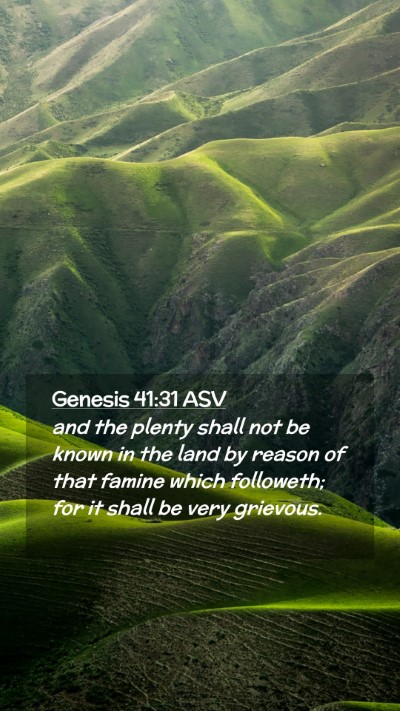 Picture 02 - Genesis 41:31 ASV Mobile Phone Wallpaper - and the plenty shall not be known in the land by - Mobile Bible Verse Wallpaper