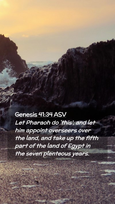 Picture 02 - Genesis 41:34 ASV Mobile Phone Wallpaper - Let Pharaoh do `this', and let him appoint - Mobile Bible Verse Wallpaper