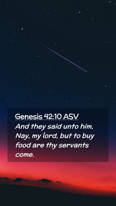 Picture 02 - Genesis 42:10 ASV Mobile Phone Wallpaper - And they said unto him, Nay, my lord, but to buy - Mobile Bible Verse Wallpaper